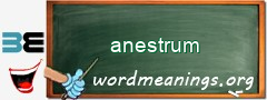 WordMeaning blackboard for anestrum